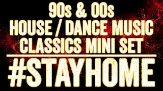 90s 00s House / Dance Music Classics Mini Set - #StayHome