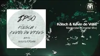 Kolsch & Kevin de Vries - Masterplan (Original Mix) [IPSO]