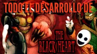 Todo el desarrollo de The Black Heart