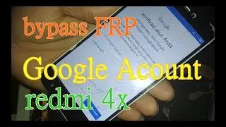 Bypass frp xiaomi redmi 4x - google account without PC