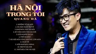 Quang Hà - Album Hà Nội Trong Tôi | Những cảm xúc chân thật sau nhiều năm xa quê hương