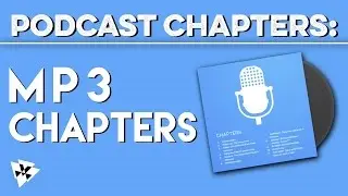 Podcast Chapters: Easy MP3 Chapters | Podcasting Tips