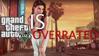 GTA Is Overrated