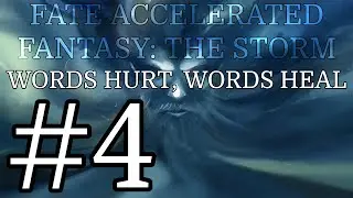 ★Fate Accelerated - The Storm: Words Hurt, Words Heal - Part 4★