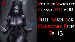 Full Warlock HARDCORE Run Ep. 13 | World of Warcraft HC