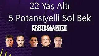 Football Manager 2021'de 22 Yaş Altı 5 Potansiyelli Sol Bek
