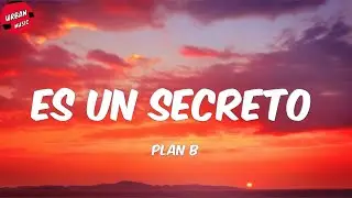 Plan B - Es un Secreto (Letra/Lyrics)