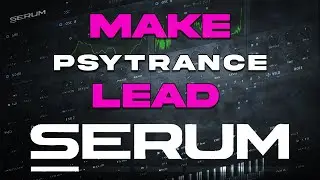 [Serum Vst] How to make easy psytrance Lead