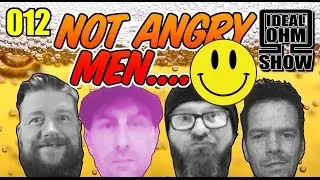 The Ideal Ohm Show - Episode 12: Not Angry Men