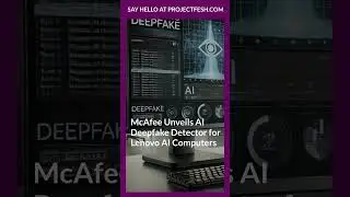McAfee Unveils AI Deepfake Detector for Lenovo AI Computers