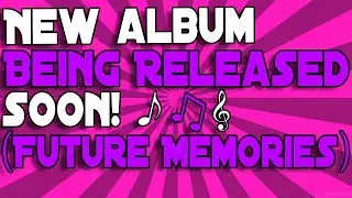 New Album Being Released Soon! (Future Memories)