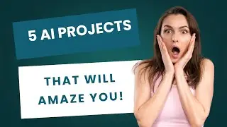 5 AI Projects That Will Amaze You! 5 AI Projects That Will Amaze You! | In the Age of AI