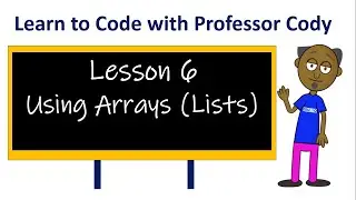 Using Arrays (Lists) in Coding - Lesson 6 - Prof Cody Teaches Kids to Code using Scratch