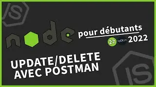 [#27] Supprimer et mettre à jour nos données avec Postman | Tutoriel Node.js pour débutants en 2022