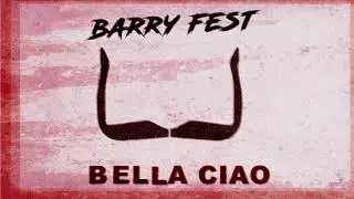 Barry Fest - Bella Ciao