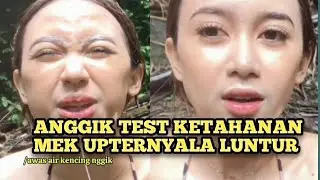 ANGGIK TEST KETAHANAN MEK UP TERNYALA LUNTUR || ANGGIK OFFICIAL