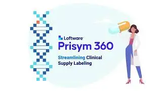 Loftware Prisym360 - Streamlining Clinical Supply Labeling