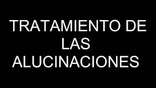 TRATAMIENTO DE LAS ALUCINACIONES