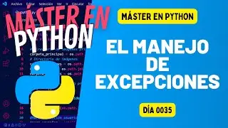 El MANEJO de EXCEPCIONES - Máster en PYTHON #35