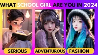 What SCHOOL GIRL are you in 2024 | What type of SCHOOL GIRL are you? | Personality Test