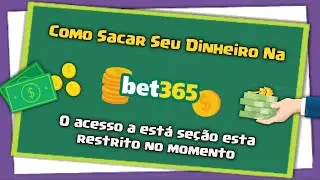 Como Sacar Seu Dinheiro Na Bet365 (O acesso a está seção esta restrito no momento)