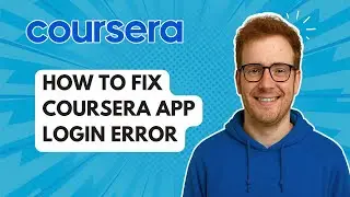 How to Fix Coursera App Login Error [2025 Guide]