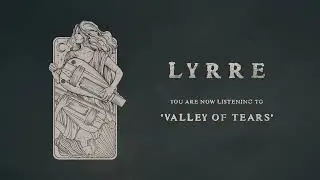 LYRRE - Valley of Tears (OFFICIAL AUDIO)
