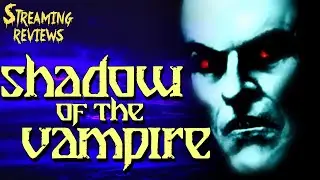 Streaming Review: Shadow of the Vampire