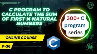 C Program to calculate the sum of first n natural numbers #36 | MKL