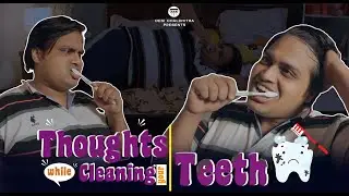 Thoughts While Cleaning Your Teeth | DCC Ft. Bhavya Aneelam & Vrinda Arora