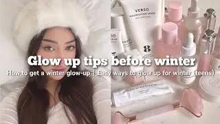 glow up tips before winter ❄️ Easy ways to glow up for winter