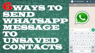 6 Ways To Message On WhatsApp Phone Number Without Saving / Adding In Contacts / Contact List
