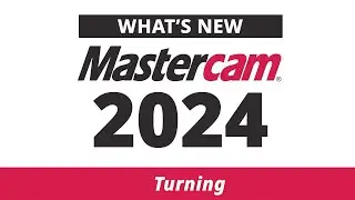 What's New in Turning for Mastercam 2024