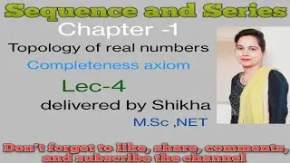 Sequence and Series, BA/BSc 4th sem, topology of real numbers,(unit -1), Completeness axiom
