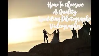 How To Choose a quality Photography / Videographer
