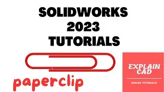 SOLIDWORKS TUTORIALS FOR MECHANICAL ENGINNERING | PAPERCLIP SOLIDWORKS TUTORIALS 2023 | EXPLAIN CAD