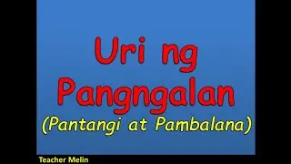 Uri ng Pangngalan (PANTANGI at PAMBALANA)