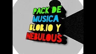 Pack De Musica Para Blob.io y Nebulous