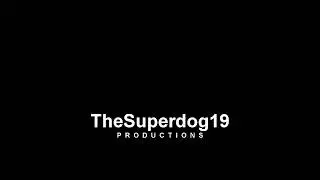 TheSuperdog19 Productions (2019) (NOTE IN DESCRIPTION)