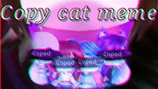 Copy cat meme ft. Marioma 95 , Nesrine ROYAL, Notie, Ran chan