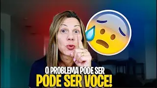 AS VEZES VOCÊ É QUEM CAUSOU TUDO ISSO...