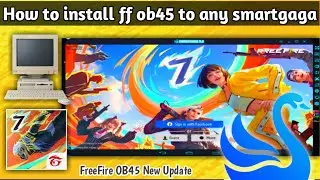 How to update ff ob45 to smartgaga | SMARTGAGA | LOW END PC | Freefire OB45 | FF NEW UPDATE | OB45