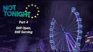 Still Open, Still Serving - Not Tonight - Part 4