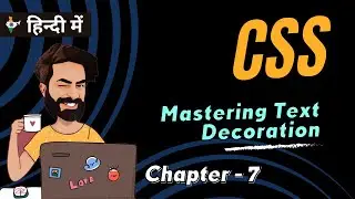 Chapter 7 | Mastering Text Decoration in CSS | CSS Tutorial
