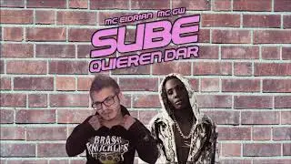 MC GW e Eidrian - Sube, Quieren Dar - DJ Tezinho (download)