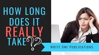 Writing A Book For The First Time? Effective Strategy For How Long It Really Takes!