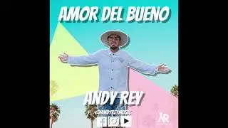 Andy Rey- Amor Del Bueno (Official Audio)