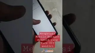 Bagaimana Mengatasi Mobile Hotspot Theatering yang Mati Sendiri setelah beberapa Menit? 