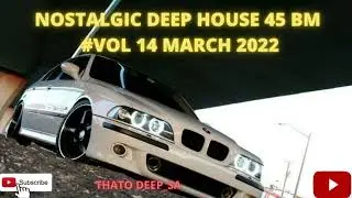 Nostalgic| Deep House Slow Jam 45| March 2022 |Vol. 14|#Nostalgic #45bpm | #Deephouse #MidTempo