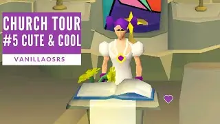 OSRS: Episode #5 Church Tour - Cute and Cool